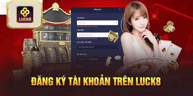 Đăng k&yacute; Luck8 như thế n&agrave;o?