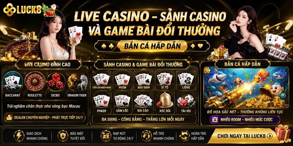 Live casino - Sảnh casino v&agrave; game b&agrave;i đổi thưởng, bắn c&aacute; hấp dẫn